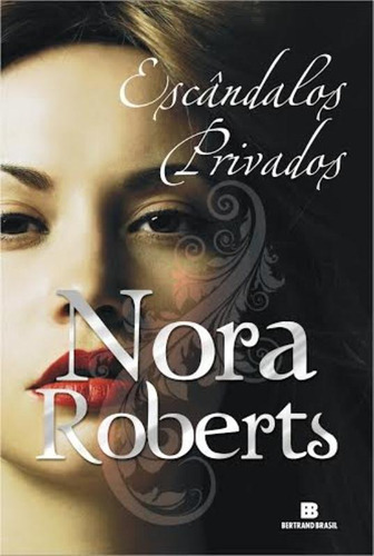 Escândalos privados, de Roberts, Nora. Editora Bertrand Brasil Ltda., capa mole em português, 2014