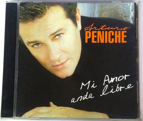 Arturo Peniche - Mi Amor Anda Libre Cd