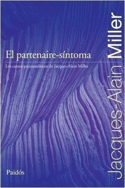 Partenaire-sintoma, El (cursos Psicoanaliticos De J. A. Mill