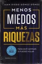 Comprar Menos Miedos Más Riquezas. Juan Diego Gómez Gómez