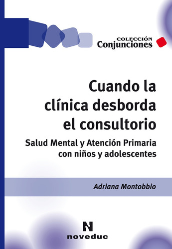 Cuando La Clinica Desborda El Consultorio - Adriana Montobbi