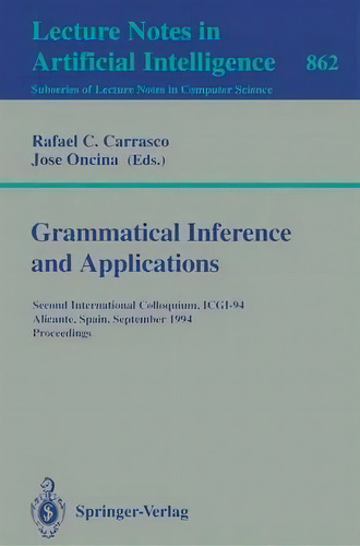 Grammatical Inference And Applications, De Rafael C. Carrasco. Editorial Springer Verlag Berlin Heidelberg Gmbh Co Kg, Tapa Blanda En Inglés