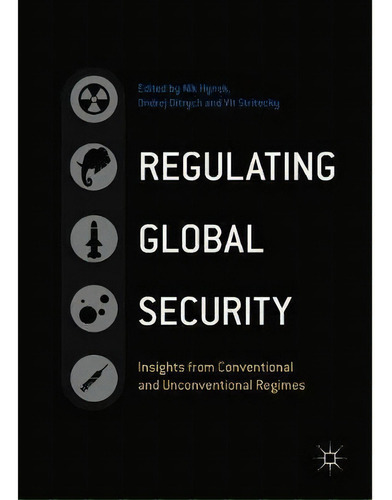 Regulating Global Security, De Nik Hynek. Editorial Springer International Publishing Ag, Tapa Dura En Inglés