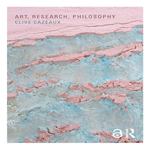 Art, Research, Philosophy - Clive Cazeaux. Eb8