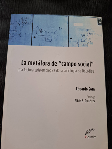 La Metáfora De Campo Social Eduardo Sota (Usado)