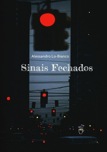 Sinais Fechados, De Alessandro Lo-bianco. Série Não Aplicável, Vol. 1. Editora Clube De Autores, Capa Mole, Edição 1 Em Português, 2019