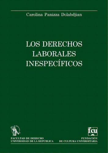 Los Derechos Laborales Inespecíficos, De Carolina Panizza Dolabdjian. Editorial Fundacion De Cultura Universitaria, Tapa Blanda, Edición 1 En Español