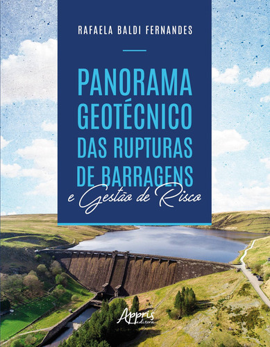 Panorama geotécnico das rupturas de barragens e gestào de risco, de Fernandes, Rafaela Baldi. Appris Editora e Livraria Eireli - ME, capa mole em português, 2020