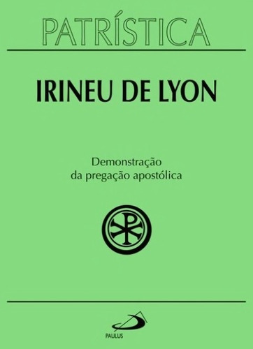 Patrística Vol.33- Pregação Apostólica - Irineu De Lyon