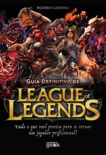 Guia definitivo de League of Legends, de Caetano, Ricardo. Universo dos Livros Editora LTDA, capa mole em português, 2016