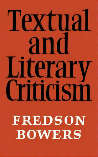 Textual And Literary Criticism, De Fredson Bowers. Editorial Cambridge University Press, Tapa Blanda En Inglés