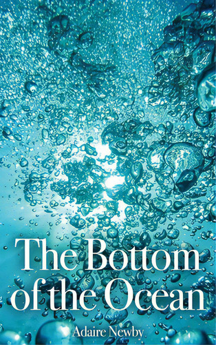 The Bottom Of The Ocean, De Newby, Adaire. Editorial Dorrance Pub Co Inc, Tapa Dura En Inglés
