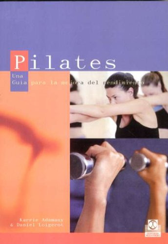 Pilates Una Guia Para La Mejora Del Rendimiento