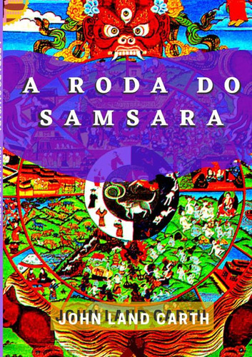 A Roda Do Samsara, De John Land Carth