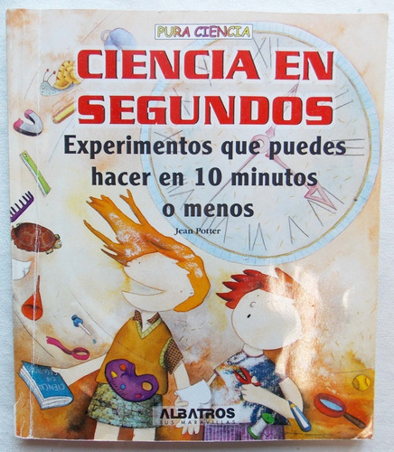 Ciencia En Segundos Experimentos En 10 Minutos Jean Potter (Usado)