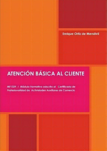 Atencion Basica Al Cliente, De Enrique Ortiz De Mendivil. Editorial Lulu Com, Tapa Blanda En Español