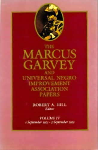 The Marcus Garvey And Universal Negro Improvement Association Papers, Vol. Iv, De Marcus Garvey. Editorial University California Press, Tapa Dura En Inglés