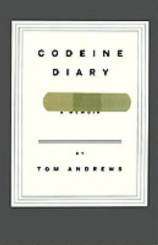 Codeine Diary, De Tom Andrews. Editorial Little Brown Company, Tapa Dura En Inglés