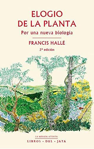 Elogio De La Planta: Por Una Nueva Biología: 4 (la Mirada At