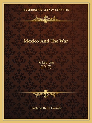 Libro Mexico And The War: A Lecture (1917) - De La Garza,...