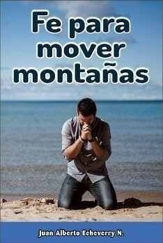 Fe Para Mover Montañas                    (la Tinaja Editor