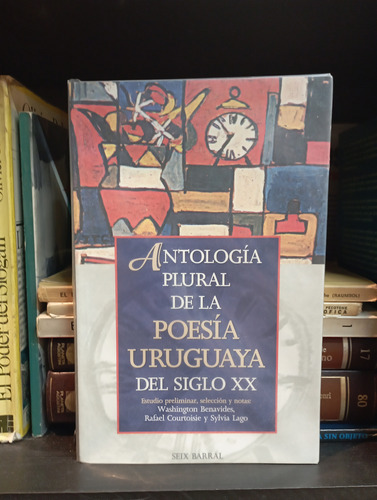 Antología Plural De La Poesía Uruguaya Del Siglo Xx 