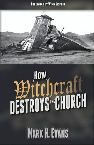 How Witchcraft Destroys The Church, De Mark H Evans. Editorial Harmon Press, Tapa Blanda En Inglés
