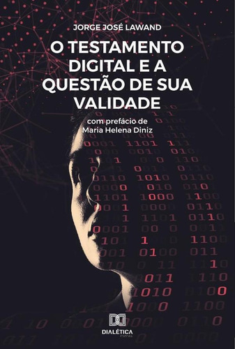 O Testamento Digital E A Questão De Sua Validade, De Jorge José Lawand. Editorial Dialética, Tapa Blanda En Portugués, 2021