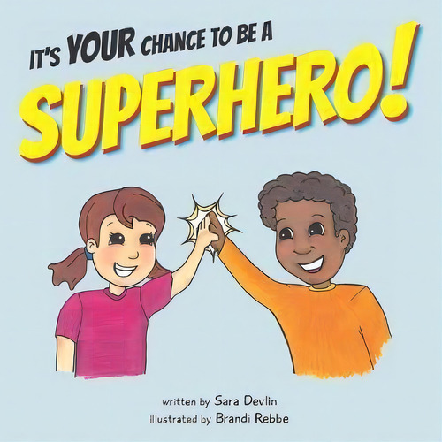 It's Your Chance To Be A Superhero!, De Sara Devlin. Editorial Nico 11 Publishing & Design, Tapa Blanda En Inglés