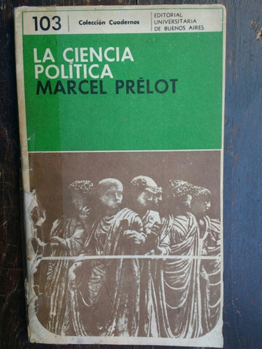 La Ciencia Política Marcel Prelot Eudeba Colección Cuadernos (Usado)