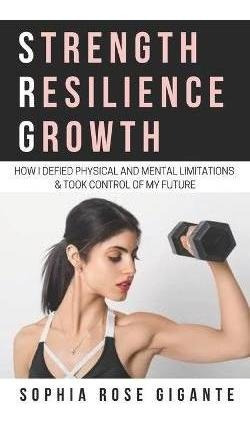 Libro Strength, Resilience, Growth : How I Defied Physica...