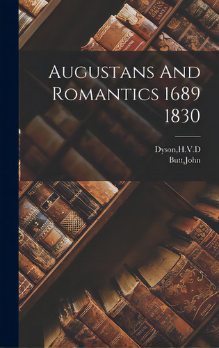 Augustans And Romantics 1689 1830, De Dyson, H. V. D.. Editorial Hassell Street Pr, Tapa Dura En Inglés