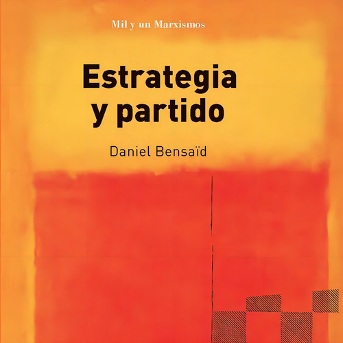 Estrategia Y Partido, De Bensaïd, Daniel. Mil Y Un Marxismos, Vol. 1. Editorial Editorial Sylone, Tapa Rustica En Español, 2017