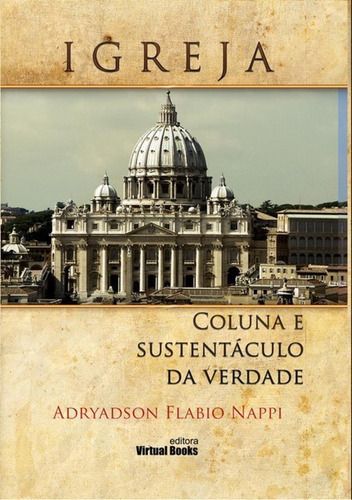 Igreja: Coluna E Sustentáculo Da Verdade, De Adryadson Flabio Nappi. Série Não Aplicável, Vol. 1. Editora Clube De Autores, Capa Mole, Edição 1 Em Português, 2009