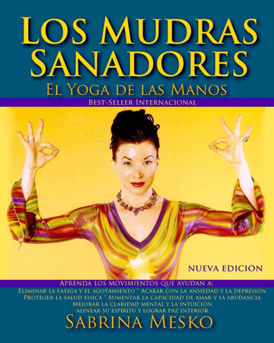 Los Mudras Sanadores: El Yoga De Las Manos (spanish Edition)