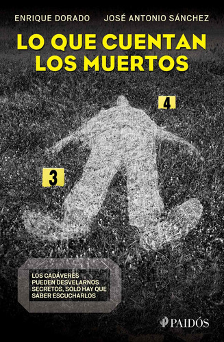 Lo que cuentan los muertos, de Sánchez, José Antonio. Serie Fuera de colección Editorial Paidos México, tapa blanda en español, 2015