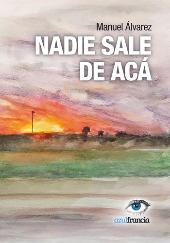 Nadie Sale De Acá - Alvarez, Manuel