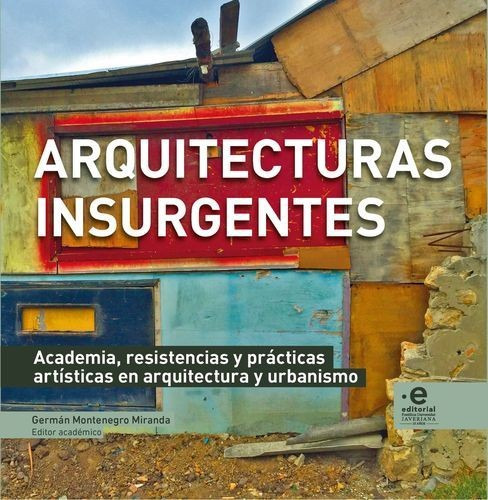 Libro Arquitecturas Insurgentes. Academia, Resistencia Y Pr