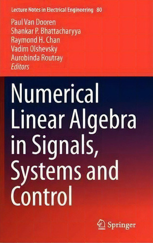 Numerical Linear Algebra In Signals, Systems And Control, De Paul Van Dooren. Editorial Springer, Tapa Dura En Inglés