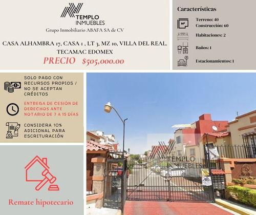Vendo Casa En Alhambra 17, Casa 1 , Lt 3, Mz 10, Villa Del Real. Tecamac Edomex. Remate Bancario. Certeza Jurídica Y Entrega Garantizada