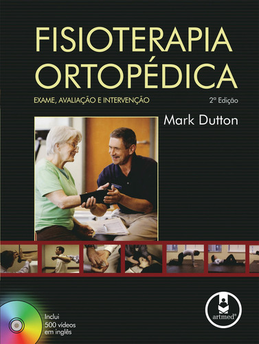 Fisioterapia Ortopédica: Exame, Avaliação e Intervenção, de Dutton, Mark. Editorial Artmed, capa mole em português, 2010