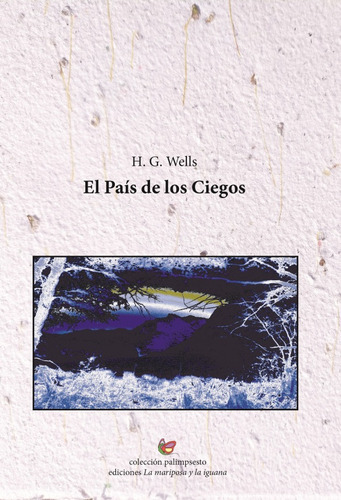 El País De Los Ciegos / Hg. Wells / La Mariposa Y La Iguana