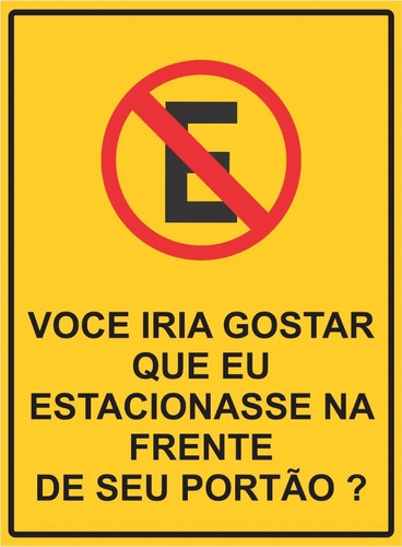 Proibido Estacionar Voce Iria Gostar Que Eu Estacionasse ...