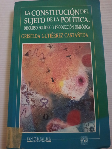 La Constitución Del Sujeto De La Política Griselda Gutiérrez