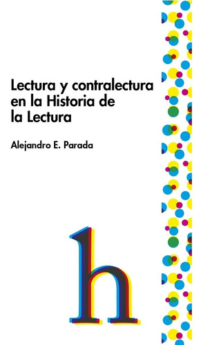 Lectura Y Contralectura En La Historia De La Lectura - Parad