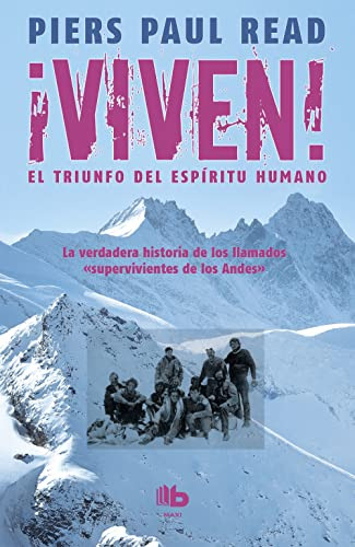 ¡viven! El Triunfo Del Espiritu Humano -no Ficcion-