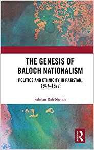 The Genesis Of Baloch Nationalism Politics And Ethnicity In 