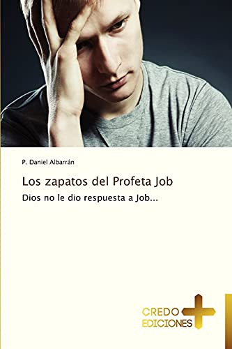 Los Zapatos Del Profeta Job: Dios No Le Dio Respuesta A Job