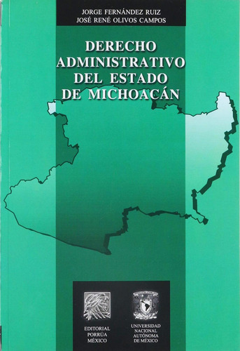 Derecho administrativo del Estado de Michoacán: No, de Fernández Ruiz, Jorge;Olivos Campos, José René., vol. 1. Editorial Porrúa, tapa pasta blanda, edición 1 en español, 2015