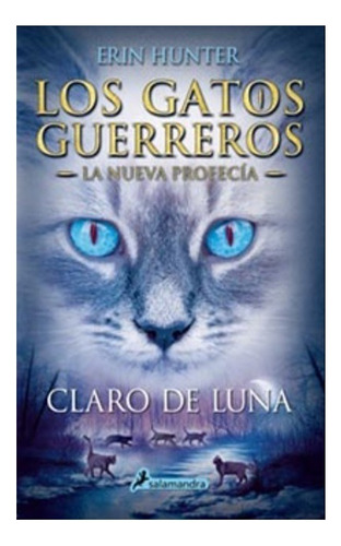 Gatos Guerreros 2: La Nueva Profecía: Claro De Luna - E. H.